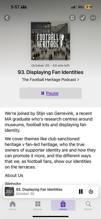 
93. Displaying Fan Identities
The Football Heritage Podcast ›

We're joined by Stijn van Gerrevink, a recent
MA graduate who's research centres around
museums, football kits and displaying fan
identity.
We cover themes like club sanctioned
heritage v fan-led heritage, who the true
owners of supporter identity are and how they
can promote it more, and the different ways
that we, as football fans, show our identities
on the terraces.
