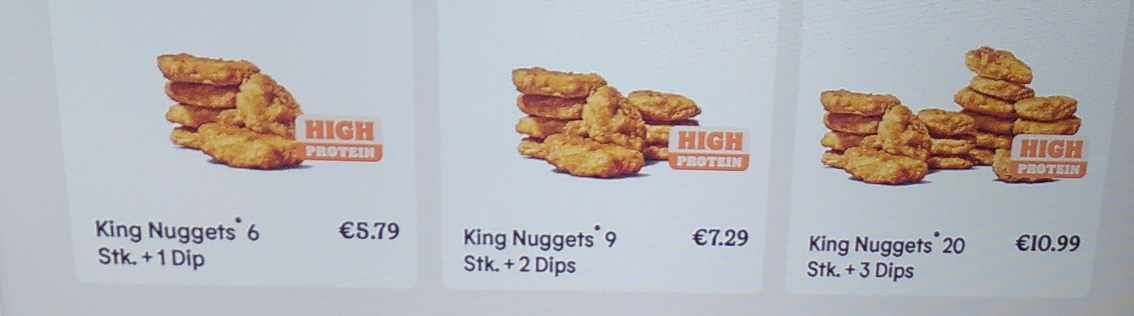 Pricing for BurgerKing Chicken Nuggets:
- 6 pcs + 1 dip: €5,79
- 9 pcs + 2 dip: €7,29
- 20pcs + 3 dip: € 10,99